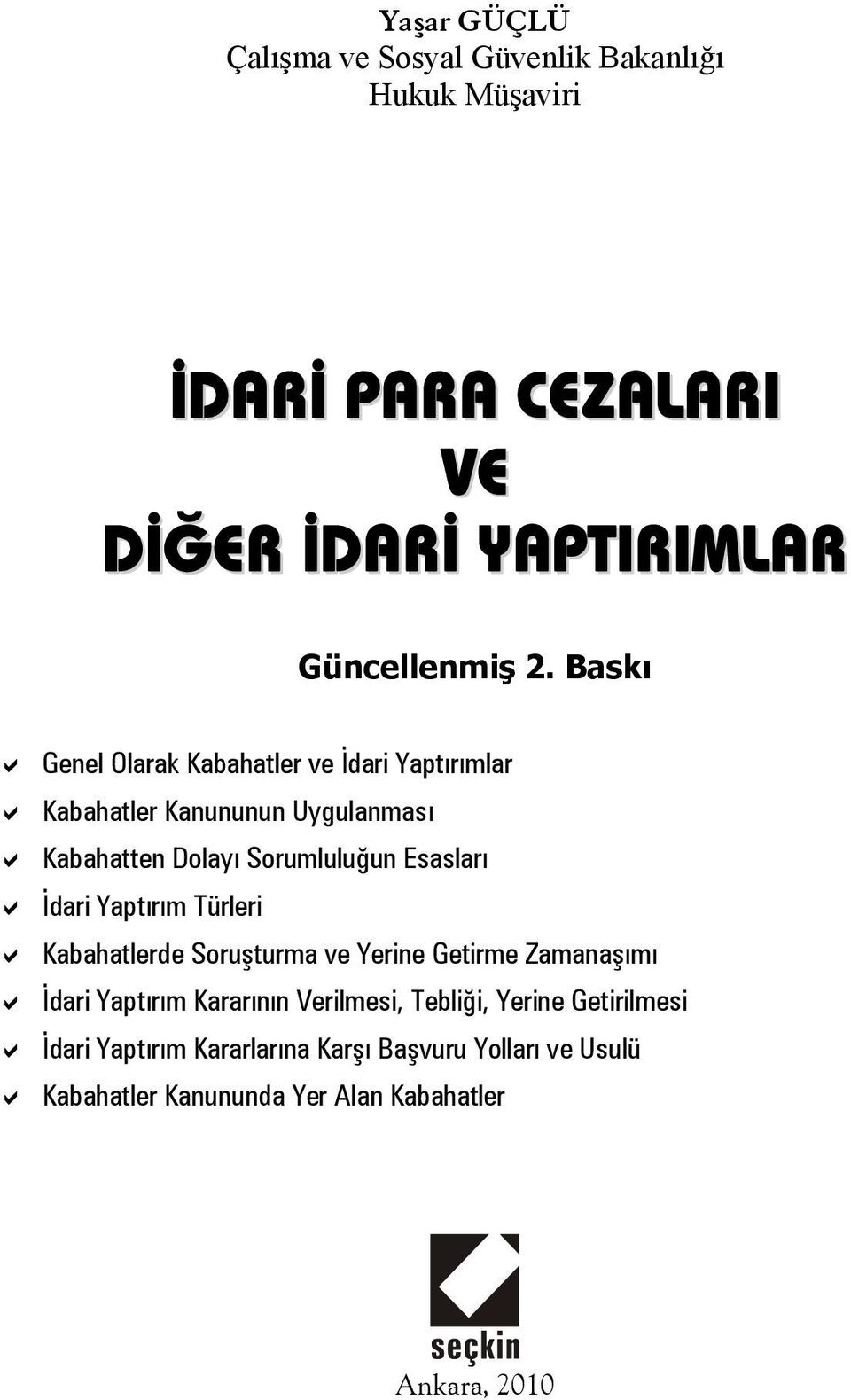 İdari Yaptırım Türleri Kabahatlerde Soruşturma ve Yerine Getirme Zamanaşımı İdari Yaptırım Kararının Verilmesi, Tebliği,