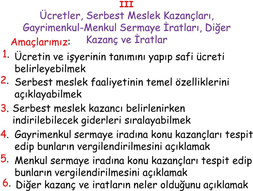 Serbest meslek kazancı belirlenirken indirilebilecek giderleri sıralayabilmek 4.