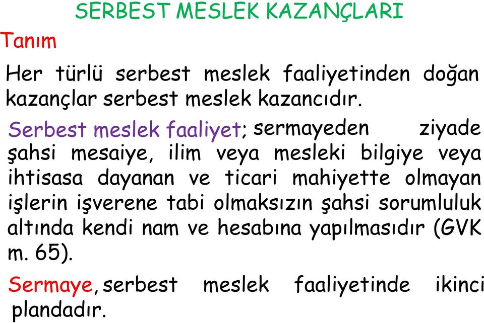 Serbest meslek faaliyet; sermayeden ziyade şahsi mesaiye, ilim veya mesleki bilgiye veya ihtisasa