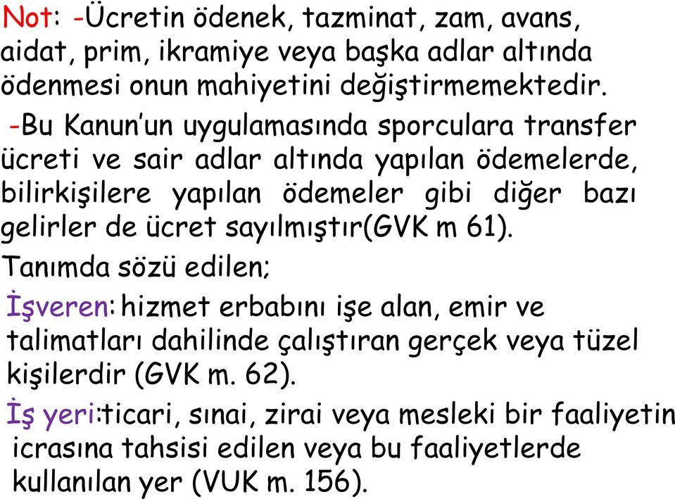 gelirler de ücret sayılmıştır(gvk m 61).