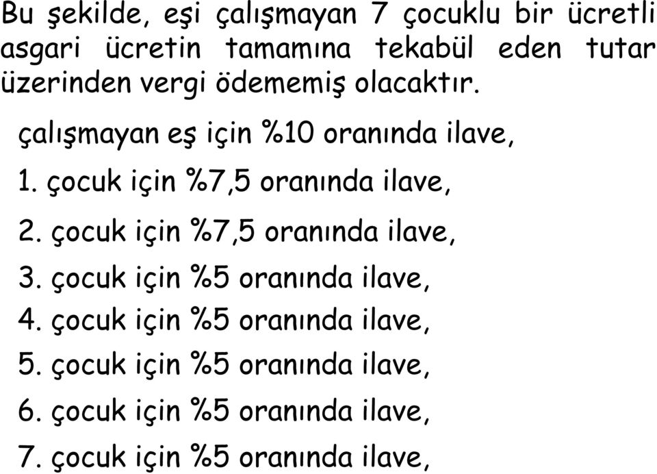 çocuk için %7,5 oranında ilave, 2. çocuk için %7,5 oranında ilave, 3.