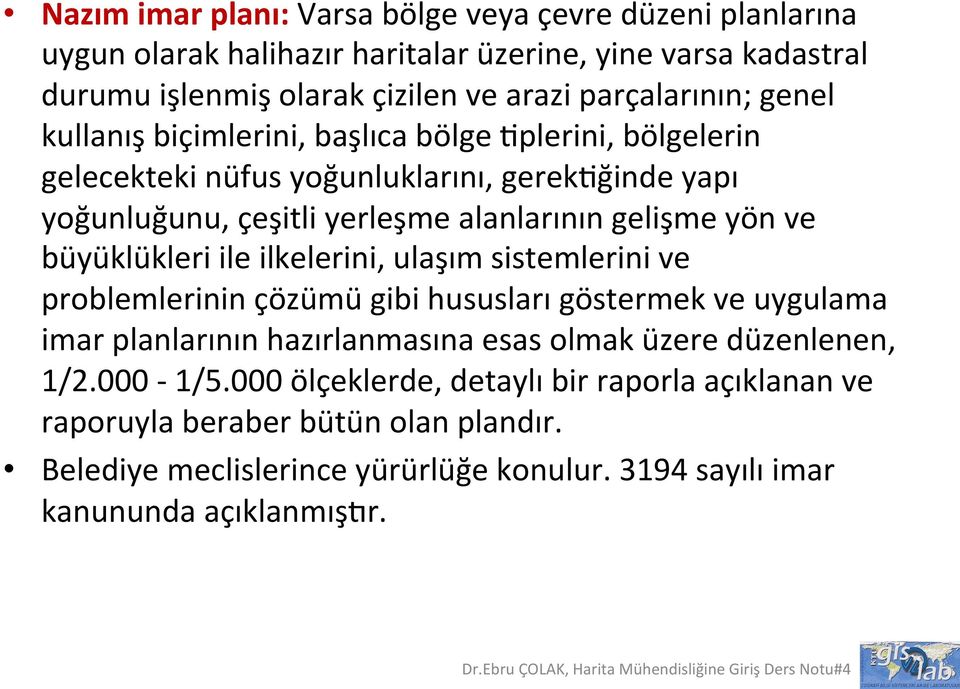 gelişme yön ve büyüklükleri ile ilkelerini, ulaşım sistemlerini ve problemlerinin çözümü gibi hususları göstermek ve uygulama imar planlarının hazırlanmasına esas olmak üzere