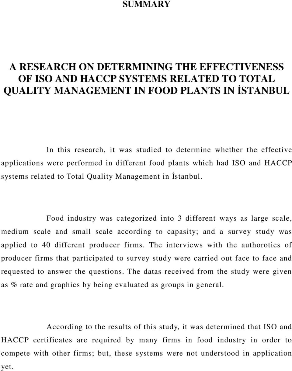Food industry was categorized into 3 different ways as large scale, medium scale and small scale according to capasity; and a survey study was applied to 40 different producer firms.