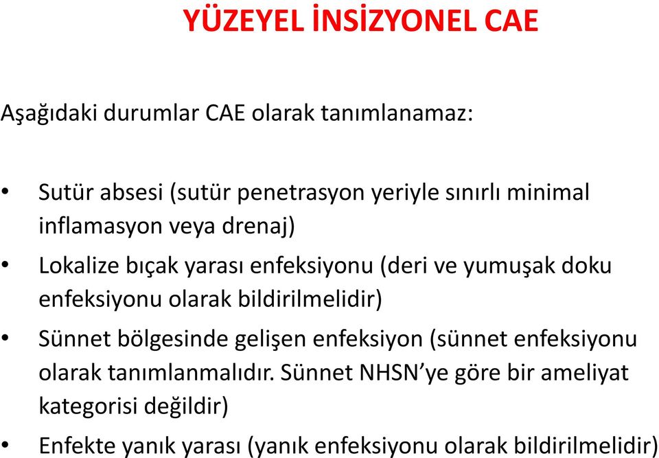 olarak bildirilmelidir) Sünnet bölgesinde gelişen enfeksiyon (sünnet enfeksiyonu olarak tanımlanmalıdır.