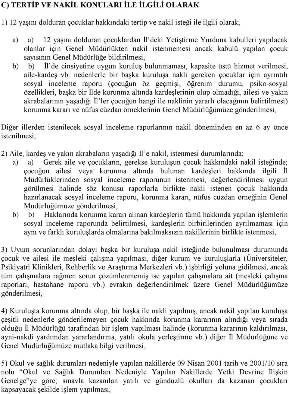 üstü hizmet verilmesi, aile-kardeş vb.