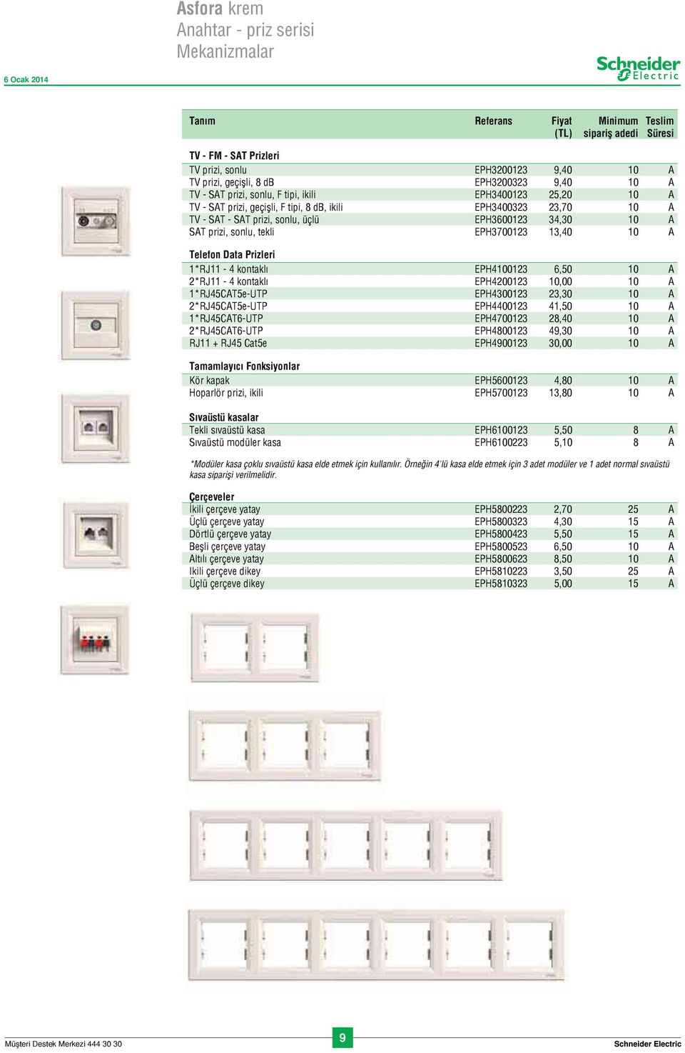 23,30 10 2*RJ45T5e-UTP EPH4400123 41,50 10 1*RJ45T6-UTP EPH4700123 28,40 10 2*RJ45T6-UTP EPH4800123 49,30 10 RJ11 + RJ45 at5e EPH4900123 30,00 10 Kör kapak EPH5600123 4,80 10 Hoparlör