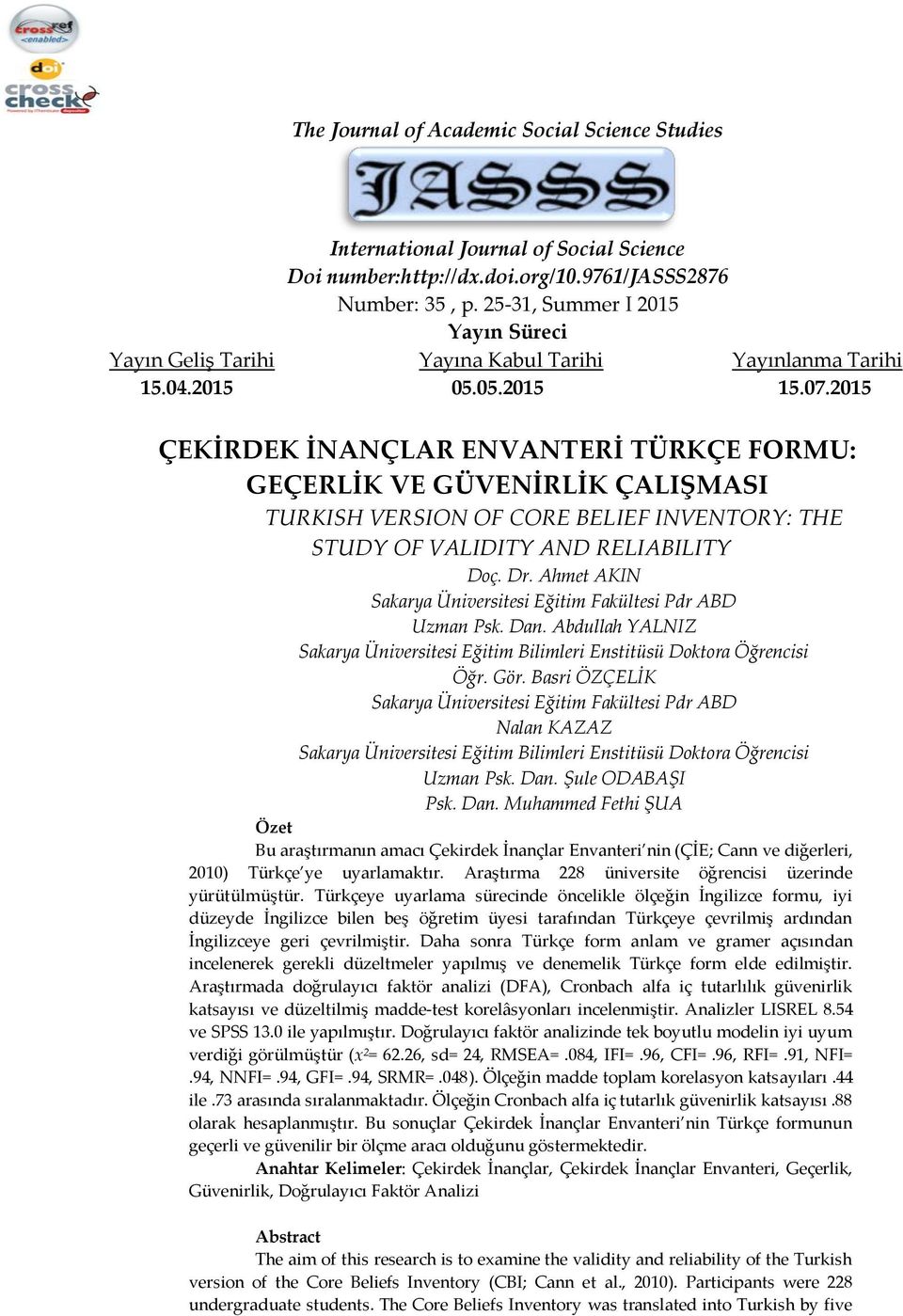2015 ÇEKİRDEK İNANÇLAR ENVANTERİ TÜRKÇE FORMU: GEÇERLİK VE GÜVENİRLİK ÇALIŞMASI TURKISH VERSION OF CORE BELIEF INVENTORY: THE STUDY OF VALIDITY AND RELIABILITY Doç. Dr.