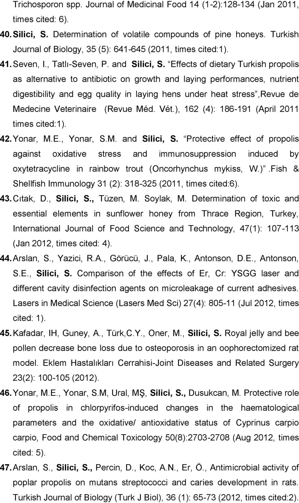 Effects of dietary Turkish propolis as alternative to antibiotic on growth and laying performances, nutrient digestibility and egg quality in laying hens under heat stress,revue de Medecine