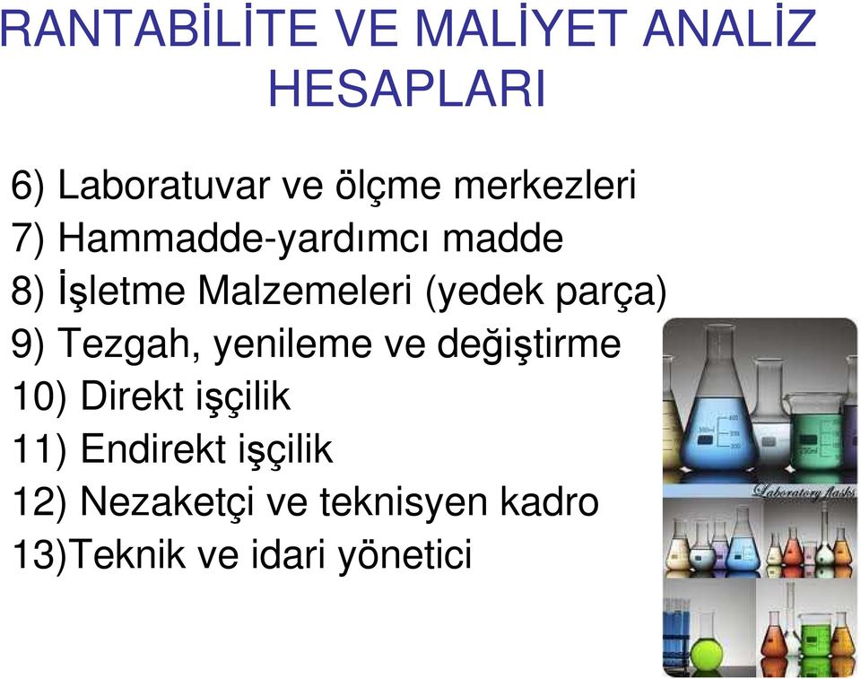 parça) 9) Tezgah, yenileme ve değiştirme 10) Direkt işçilik 11)