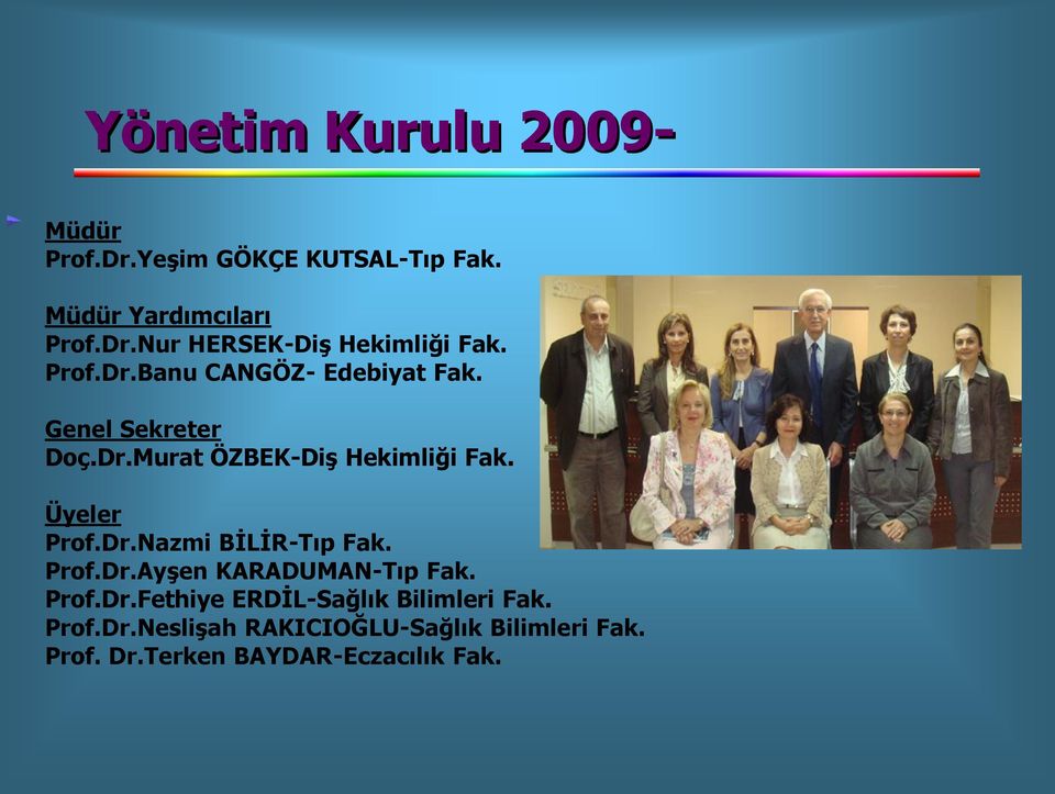 Dr.Nazmi BİLİR-Tıp Fak. Prof.Dr.Ayşen KARADUMAN-Tıp Fak. Prof.Dr.Fethiye ERDİL-Sağlık Bilimleri Fak.