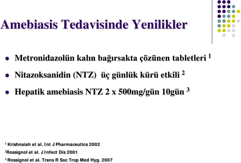 NTZ 2 x 500mg/gün 10gün 3 1 Krishnaiah et al.