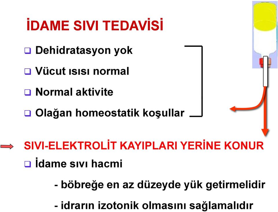 KAYIPLARI YERĠNE KONUR Ġdame sıvı hacmi - böbreğe en az