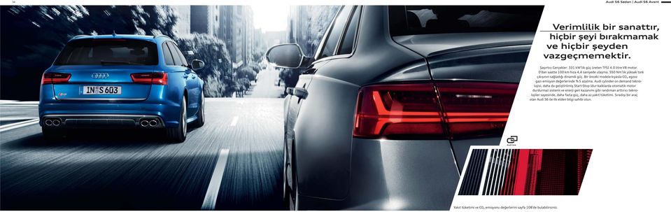 Audi cylinder on demand teknolojisi, daha da geliştirilmiş Start-Stop (dur-kalklarda otomatik motor durdurma) sistemi ve enerji geri kazanımı gibi randıman arttırıcı teknolojiler