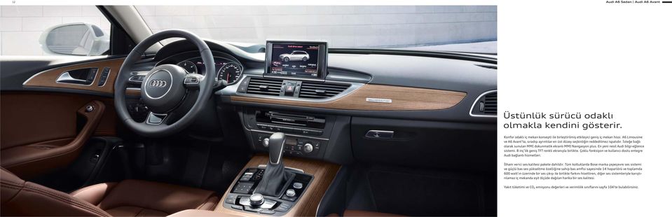 En yeni nesil Audi bilgi-eğlence sistemi. 8 inç lik geniş TFT renkli ekranıyla birlikte. Çoklu fonksiyon ve kullanıcı dostu entegre Audi bağlantı hizmetleri. İlham verici ses kalitesi pakete dahildir.