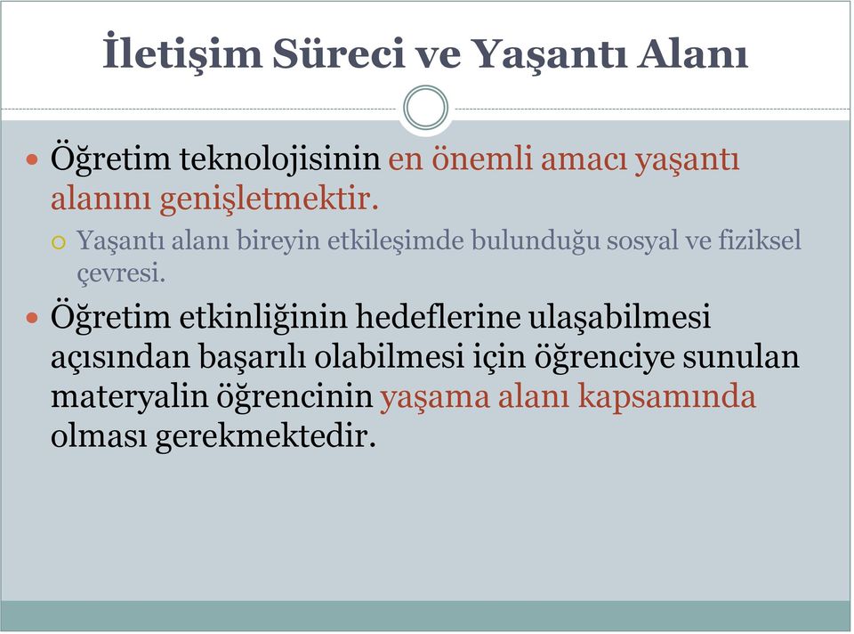 Yaşantı alanı bireyin etkileşimde bulunduğu sosyal ve fiziksel çevresi.