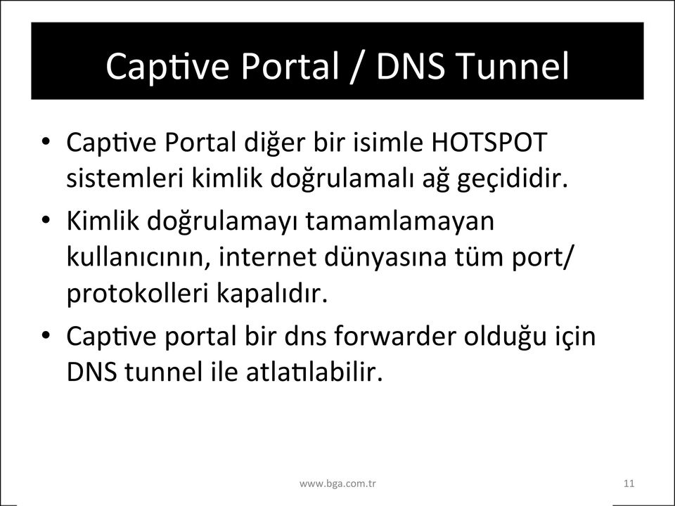 Kimlik doğrulamayı tamamlamayan kullanıcının, internet dünyasına tüm