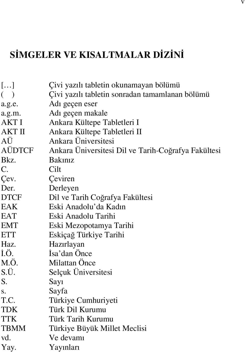 Bakınız C. Cilt Çev. Çeviren Der.