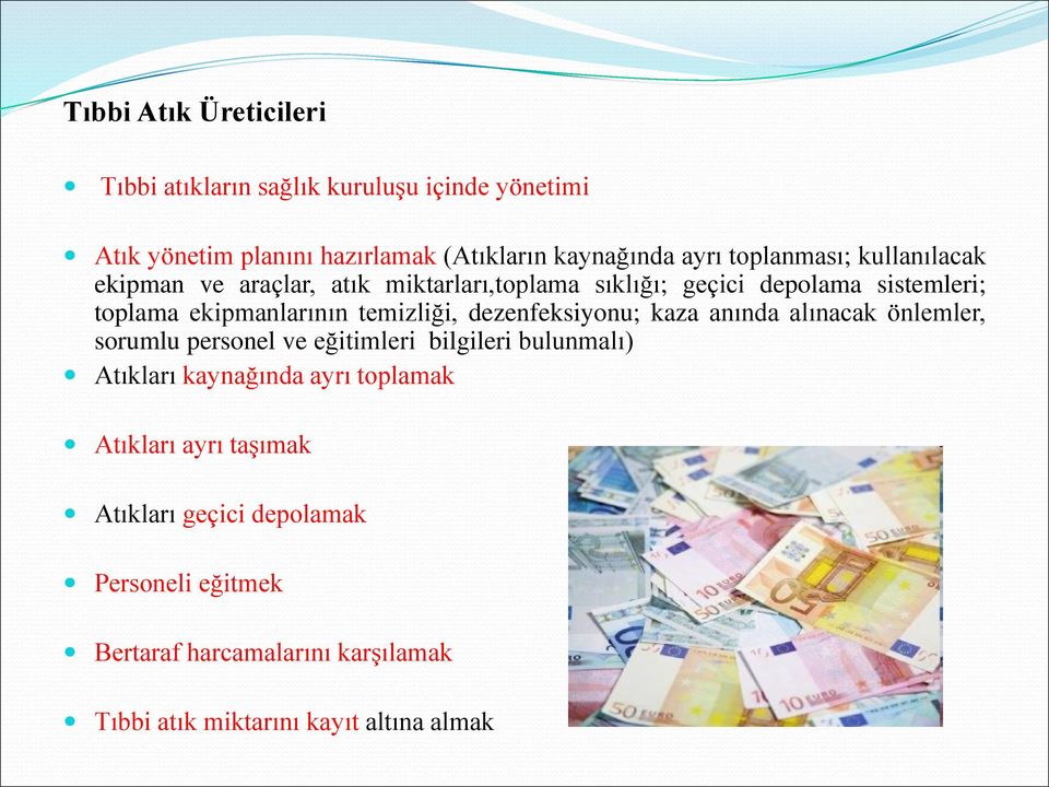 temizliği, dezenfeksiyonu; kaza anında alınacak önlemler, sorumlu personel ve eğitimleri bilgileri bulunmalı) Atıkları kaynağında ayrı