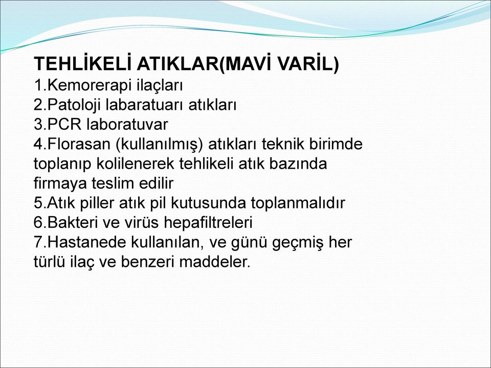 Florasan (kullanılmış) atıkları teknik birimde toplanıp kolilenerek tehlikeli atık bazında