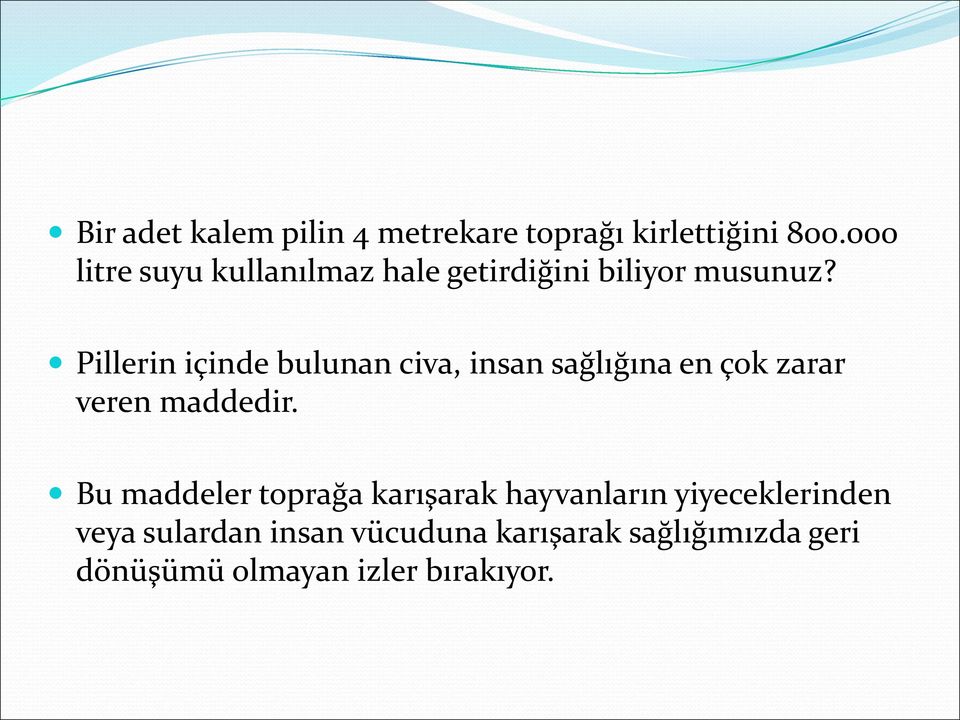 Pillerin içinde bulunan civa, insan sağlığına en çok zarar veren maddedir.