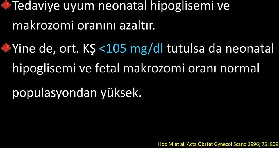 KŞ <105 mg/dl tutulsa da neonatal hipoglisemi ve fetal