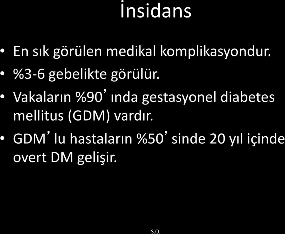 Vakaların %90 ında gestasyonel diabetes mellitus