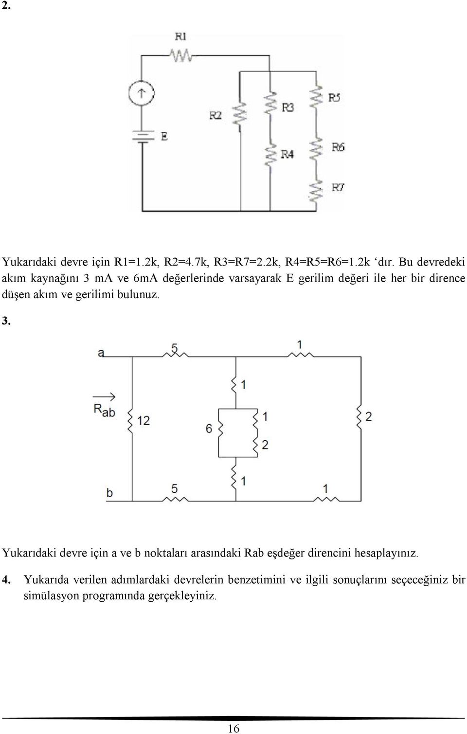 düşen akım ve gerilimi bulunuz.