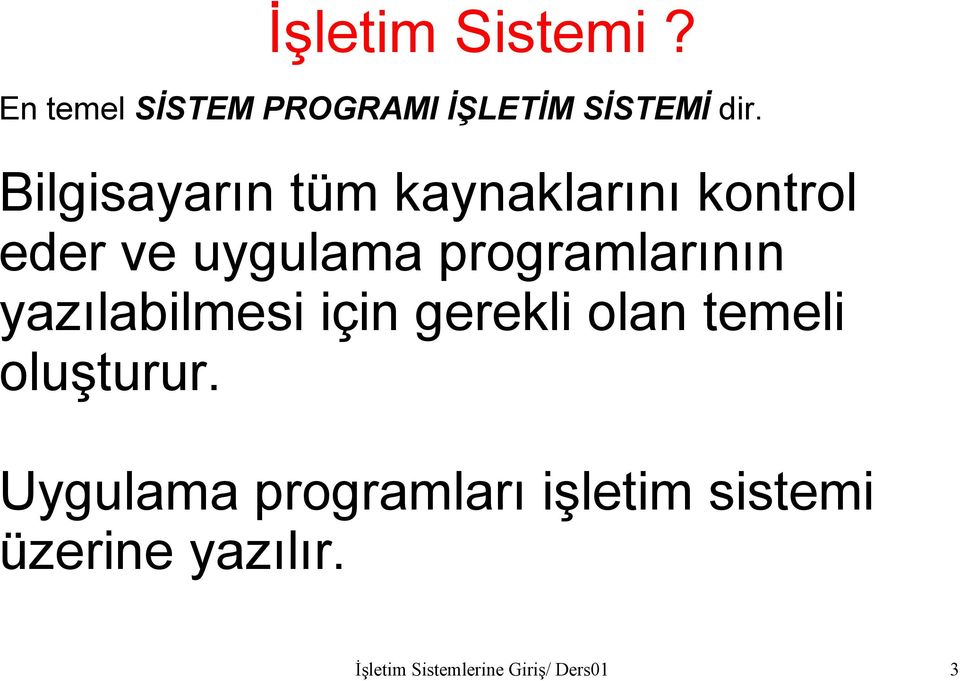 programlarının yazılabilmesi için gerekli olan temeli oluşturur.