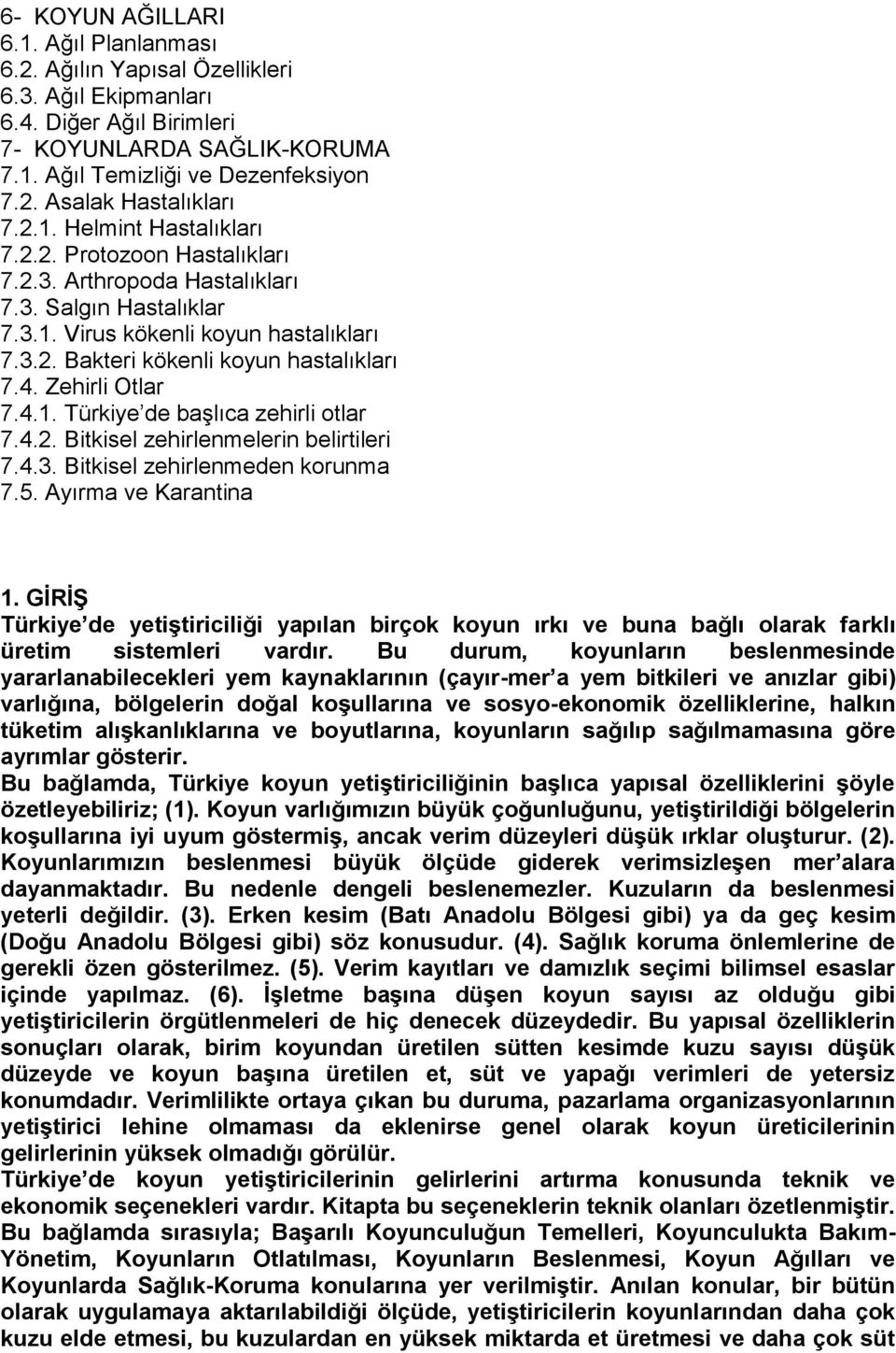 Zehirli Otlar 7.4.1. Türkiye de başlıca zehirli otlar 7.4.2. Bitkisel zehirlenmelerin belirtileri 7.4.3. Bitkisel zehirlenmeden korunma 7.5. Ayırma ve Karantina 1.