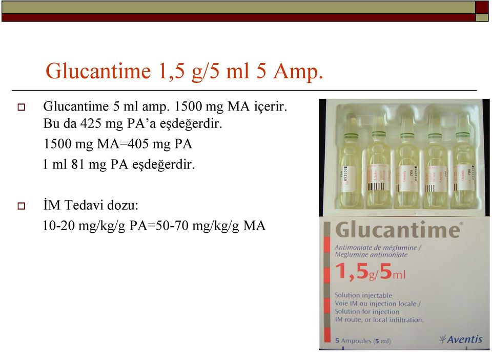 1500 mg MA=405 mg PA 1 ml 81 mg PA eşdeğerdir.