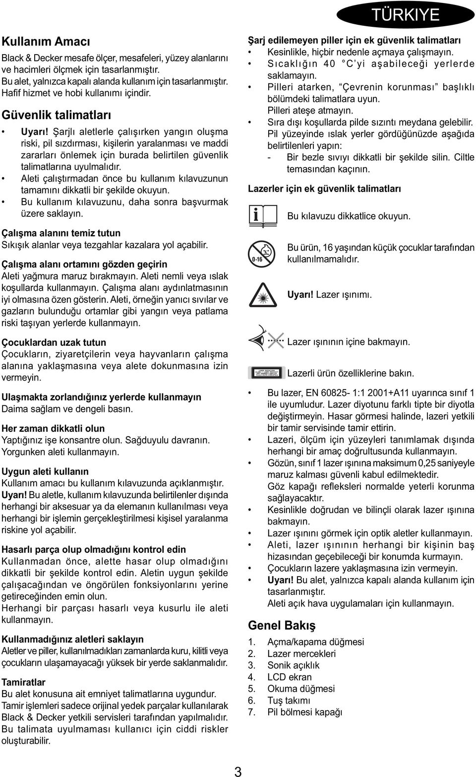 Şarjlı aletlerle çalışırken yangın oluşma riski, pil sızdırması, kişilerin yaralanması ve maddi zararları önlemek için burada belirtilen güvenlik talimatlarına uyulmalıdır.