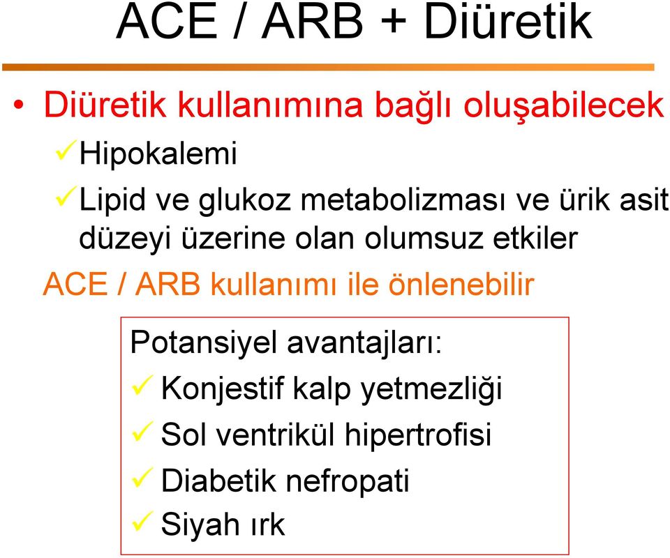 etkiler ACE / ARB kullanımı ile önlenebilir Potansiyel avantajları: