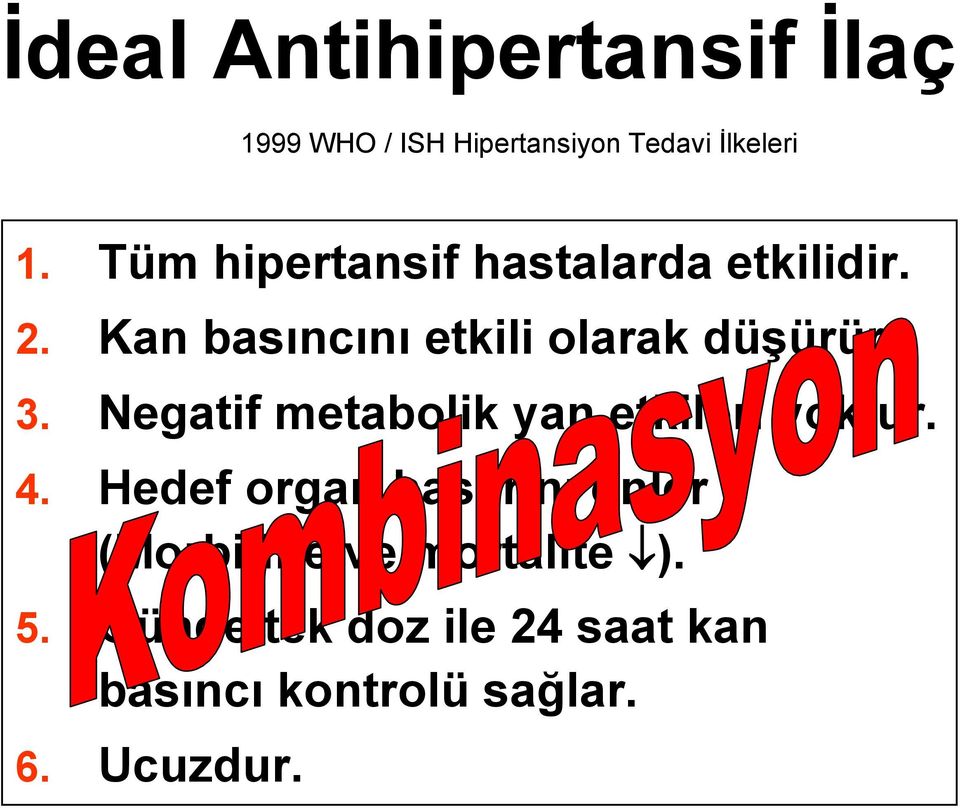 Negatif metabolik yan etkileri yoktur. 4.