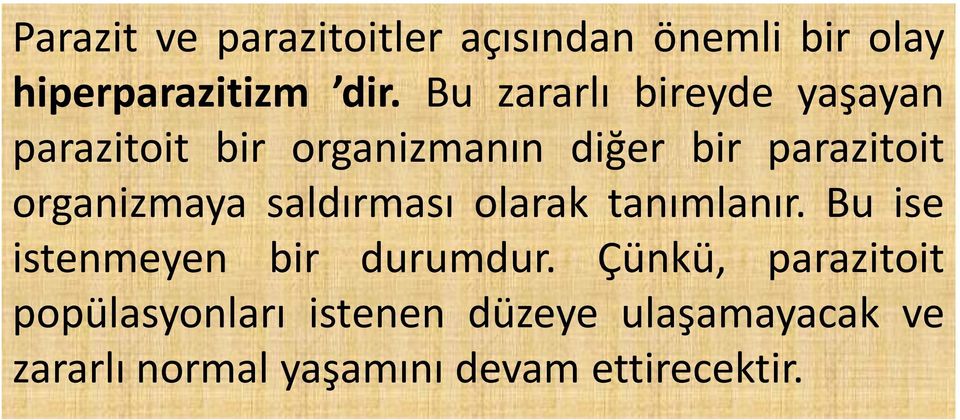 organizmaya saldırması olarak tanımlanır. Bu ise istenmeyen bir durumdur.