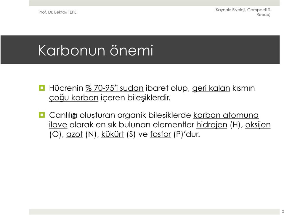 Canlılığı oluşturan organik bileşiklerde karbon atomuna ilave