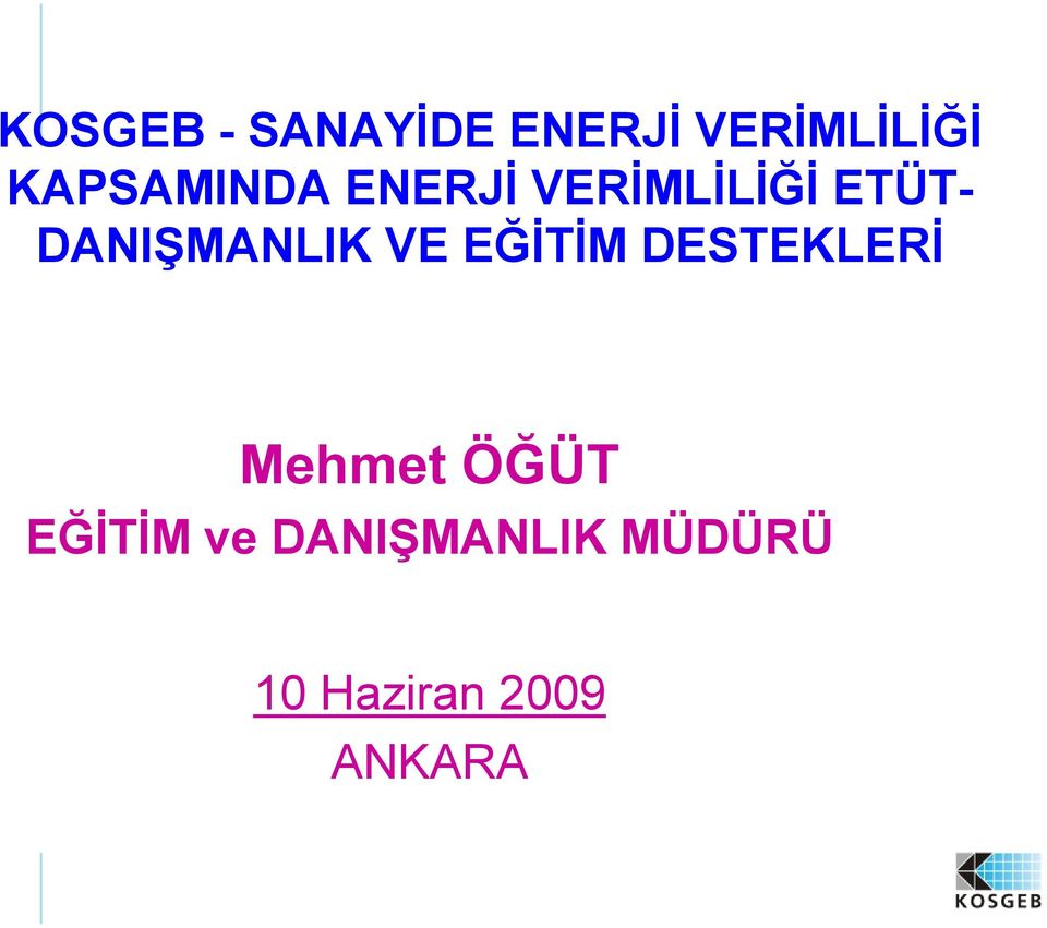 DANIŞMANLIK VE EĞİTİM DESTEKLERİ Mehmet