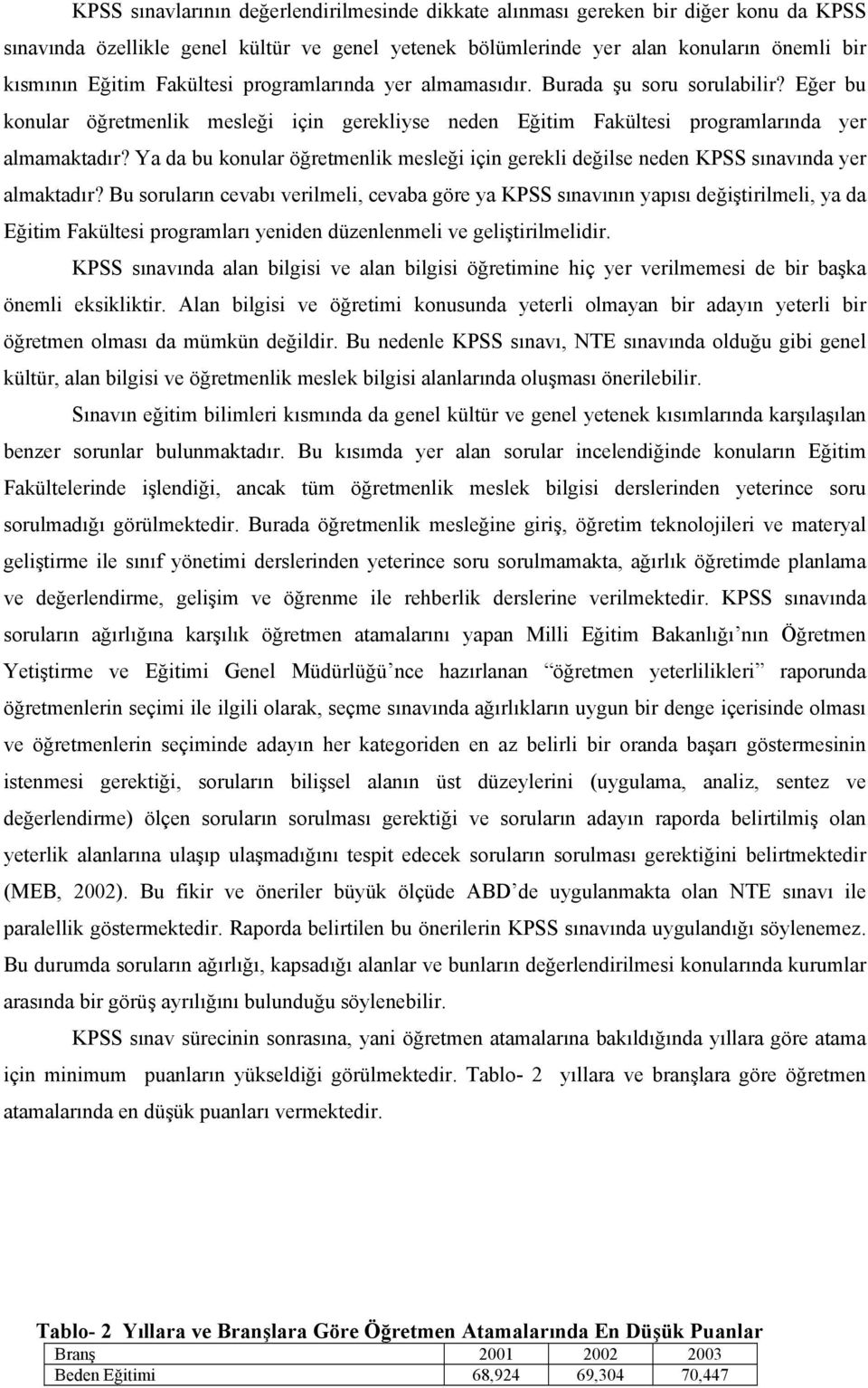 Ya da bu konular öğretmenlik mesleği için gerekli değilse neden KPSS sınavında yer almaktadır?