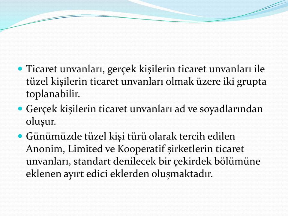 Gerçek kişilerin ticaret unvanları ad ve soyadlarından oluşur.