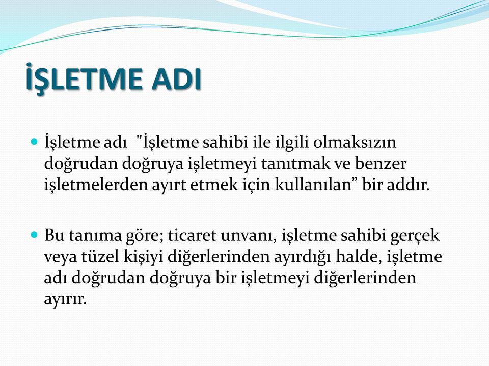 Bu tanıma göre; ticaret unvanı, işletme sahibi gerçek veya tüzel kişiyi