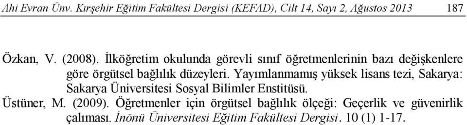 Yayımlanmamış yüksek lisans tezi, Sakarya: Sakarya Üniversitesi Sosyal Bilimler Enstitüsü. Üstüner, M. (2009).