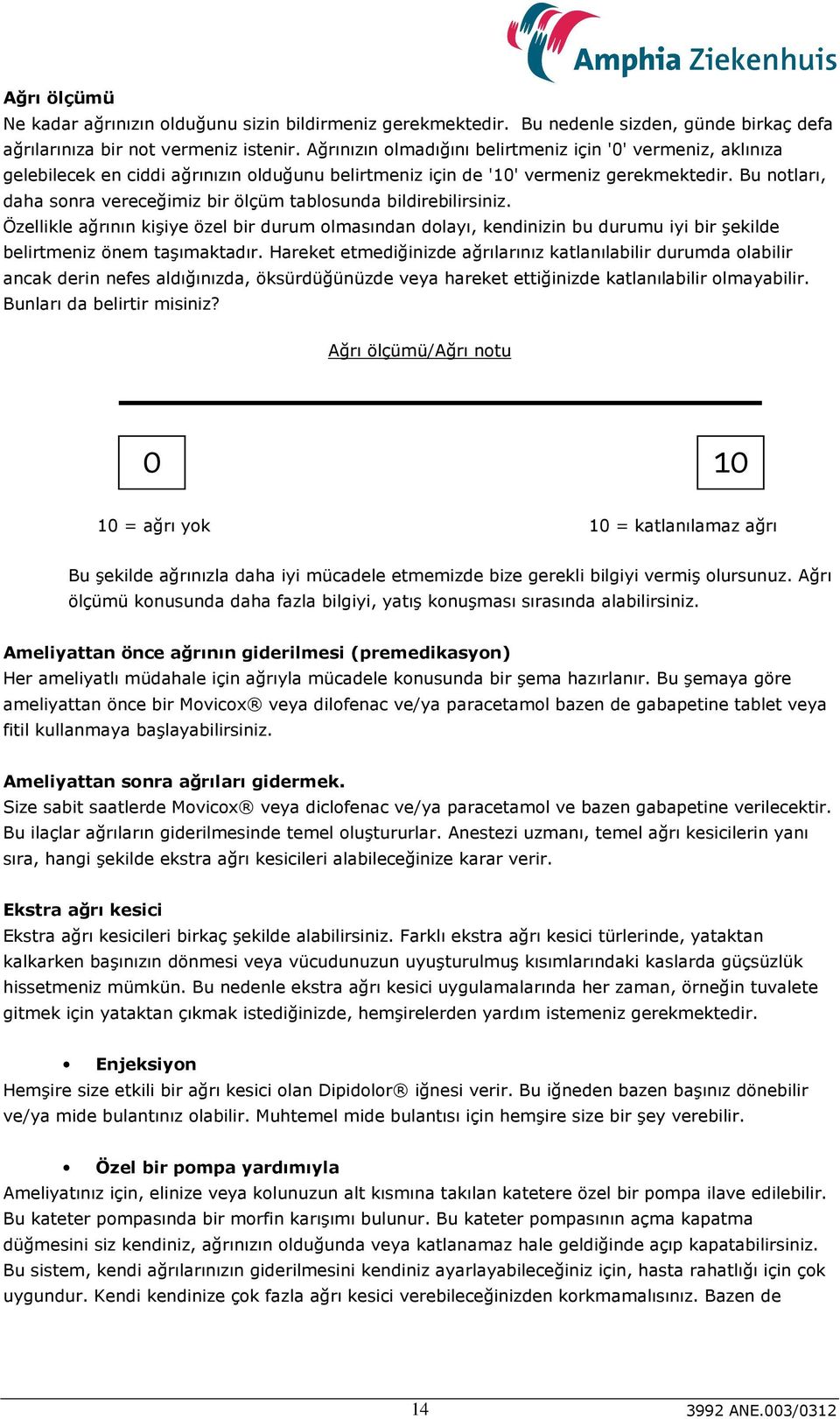 Bu notları, daha sonra vereceğimiz bir ölçüm tablosunda bildirebilirsiniz.