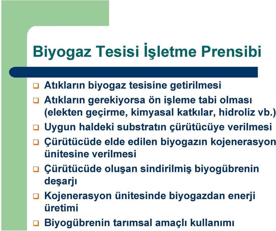 ) Uygun haldeki substratın çürütücüye verilmesi Çürütücüde elde edilen biyogazın kojenerasyon ünitesine