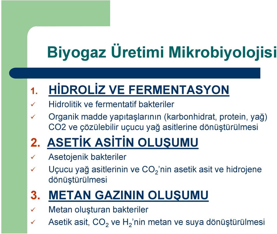 protein, yağ) CO2 ve çözülebilir uçucu yağ asitlerine dönüştürülmesi 2.