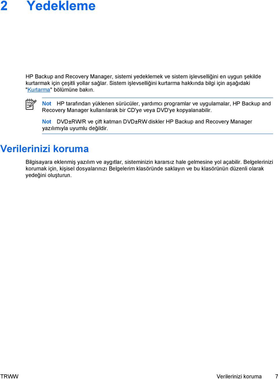 Not HP tarafından yüklenen sürücüler, yardımcı programlar ve uygulamalar, HP Backup and Recovery Manager kullanılarak bir CD'ye veya DVD'ye kopyalanabilir.