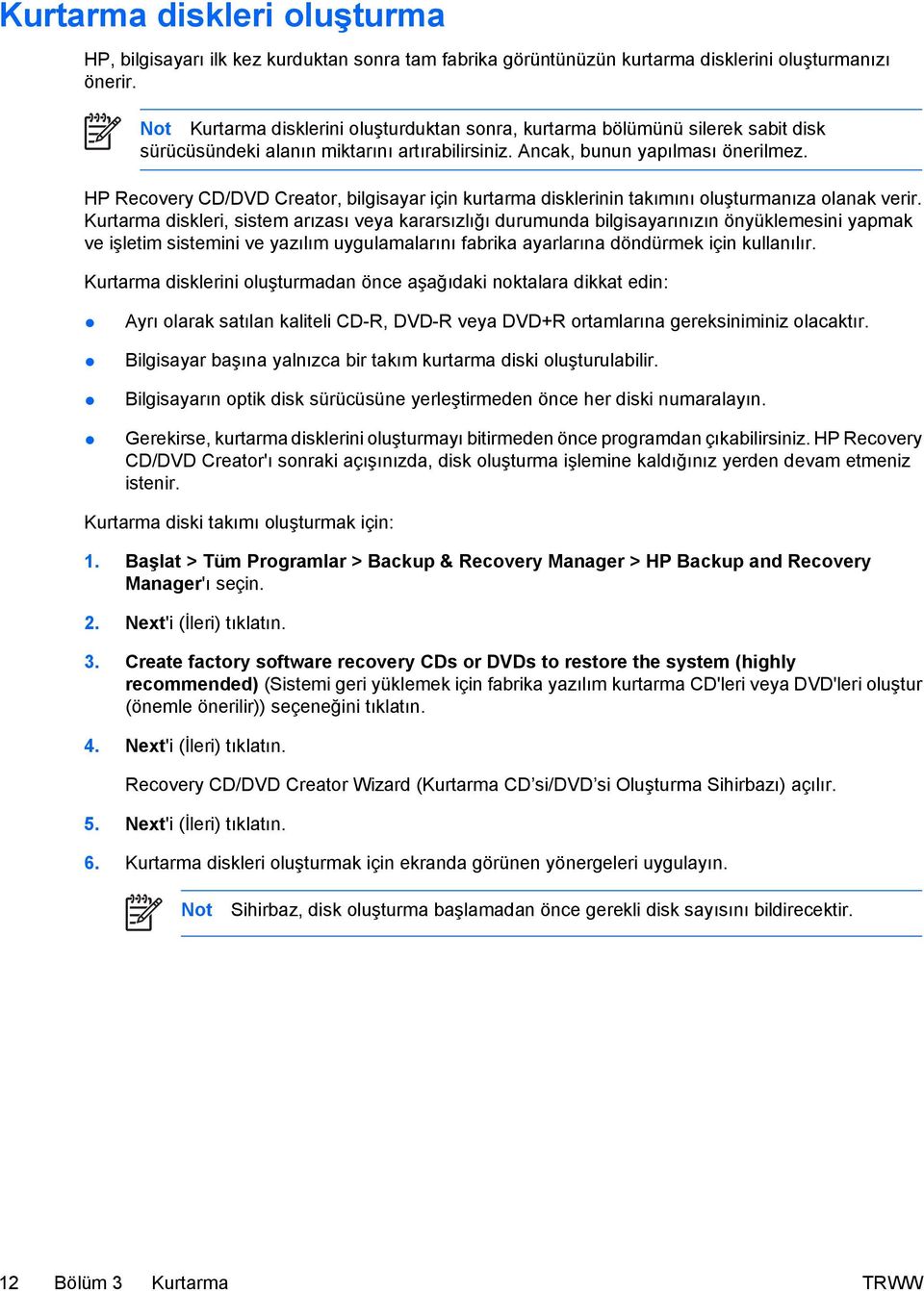 HP Recovery CD/DVD Creator, bilgisayar için kurtarma disklerinin takımını oluşturmanıza olanak verir.