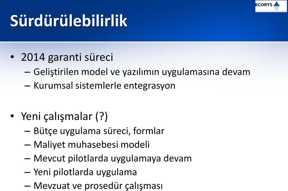 ) Bütçe uygulama süreci, formlar Maliyet muhasebesi modeli Mevcut