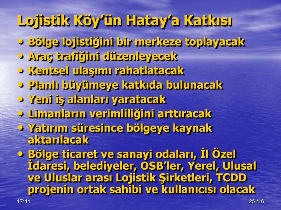 arttıracak Yatırım süresince bölgeye kaynak aktarılacak Bölge ticaret ve sanayi odaları, İl Özel İdaresi,