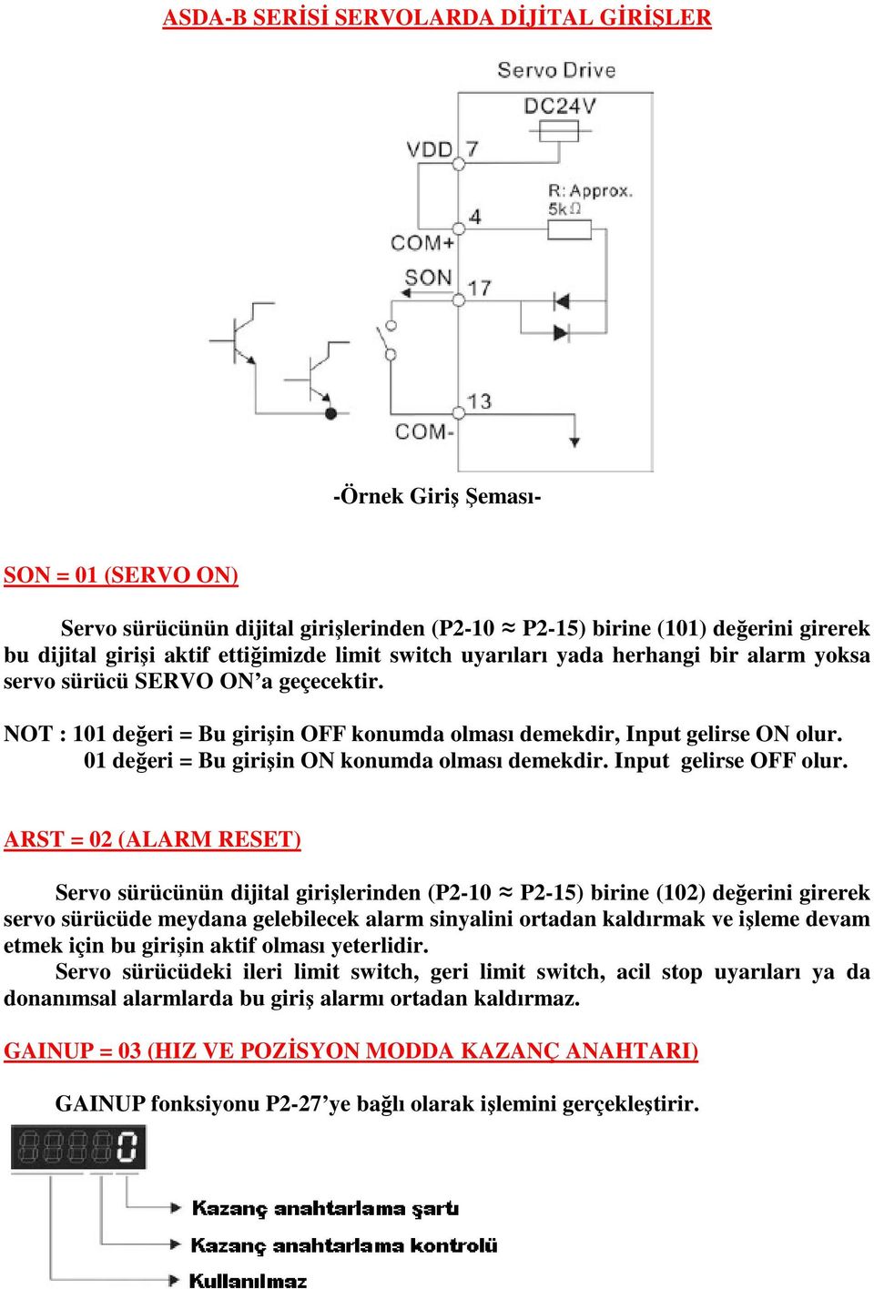 01 değeri = Bu girişin ON konumda olması demekdir. Input gelirse OFF olur.