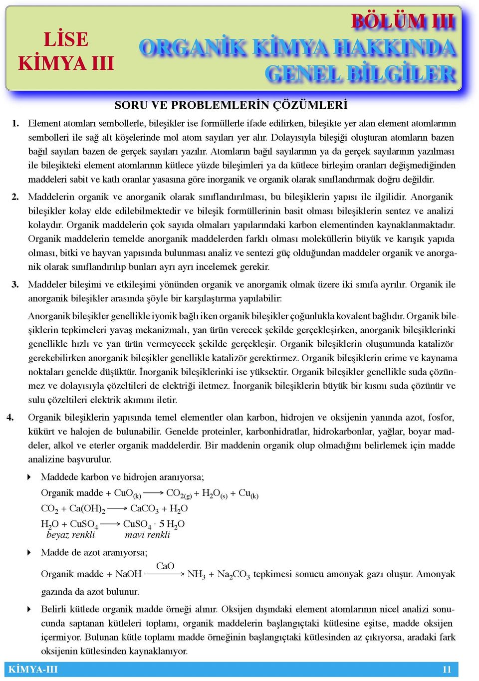 Dolayısıyla bileşiği oluşturan atomların bazen bağıl sayıları bazen de gerçek sayıları yazılır.