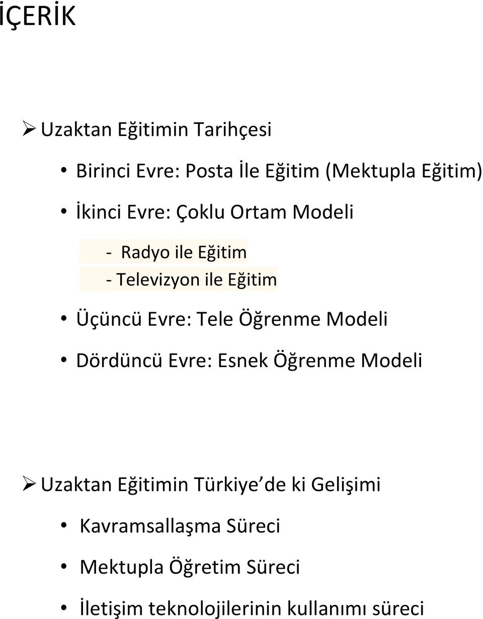 Tele Öğrenme Modeli Dördüncü Evre: Esnek Öğrenme Modeli Uzaktan Eğitimin Türkiye de ki